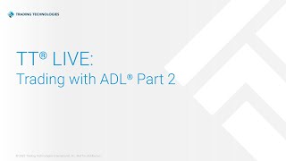 TT® Live: Trading with ADL®: Part 2